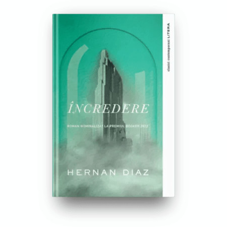 Incredere - Hernan Diaz, editia 2022