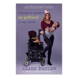 Shane Burcaw "Strangers Assume My Girlfriend Is My Nurse" Eseuri Despre Viata, Iubire
