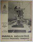 MAREA NOASTRA PENTRU TINERET , ORGANUL DE PROPAGANDA PENTRU TINERET AL &#039; LIGII NAVALE ROMANE &#039; , ANUL II , NR. 8 , DECEMBRIE , 1939