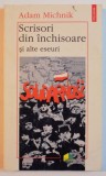 SCRISORI DIN INCHISOARE SI ALTE ESEURI de ADAM MICHNIK , 1997 *PREZINTA SUBLINIERI