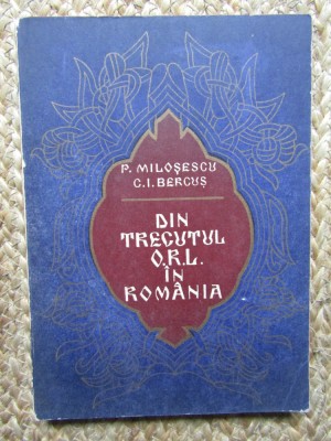 DIN TRECUTUL O.R.L. IN ROMANIA - P. MILOSESCU C.I. BERCUS foto