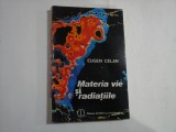 MATERIA VIE SI RADIATIILE - EUGEN CELAN