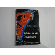 MATERIA VIE SI RADIATIILE - EUGEN CELAN