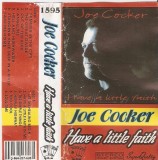 Joe Cocker - Have A Little Faith, Caseta audio