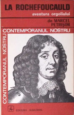 LA ROCHEFOUCAULD, AVENTURA ORGOLIULUI-MARCFEL PETRISOR-232161 foto