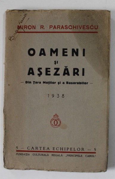 OAMENI SI ASEZARI DIN TARA MOTILOR SI BASARABILOR (1938) de MIRON R. PARASCHIVESCU