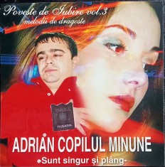 CD Adrian Copilul Minune &amp;ndash; Sunt Singur Și Pl&amp;acirc;ng - manele foto