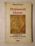 Milorad Pavic - Dicționarul khazar (roman-lexic &icirc;n 100 000 de cuvinte; exemplar feminin) (puțin uzată, vezi descriere)