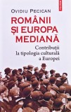 Cumpara ieftin Rom&acirc;nii și Europa mediană. Contribuții la tipologia culturală a Europei - 2021 - Ovidiu Pecican (@R158)