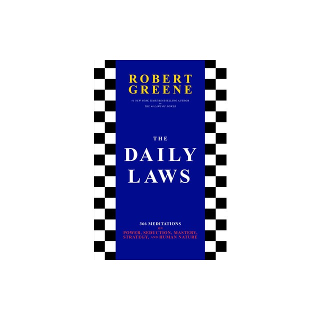 The Daily Laws: 366 Meditations on Power, Seduction, Mastery, Strategy, and Human Nature