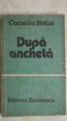 Corneliu Stefan - Dupa ancheta (vezi detalii pentru livrare in tara) foto