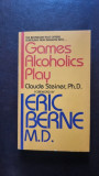 Games Alcoholics Play - Claude Steiner