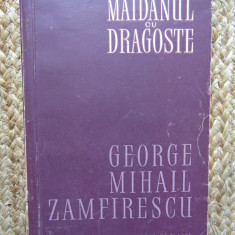 MAIDANUL CU DRAGOSTE - GEORGE MIHAIL ZAMFIRESCU