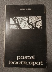 Petru Ilieșu - Pastel handicapat ( debut; Litera, 1977, tiraj 530 ex.)