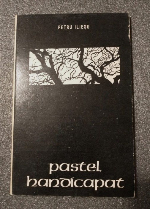 Petru Ilieșu - Pastel handicapat ( debut; Litera, 1977, tiraj 530 ex.)
