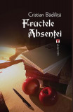 Fructele absenței - Paperback - Cristian Bădiliță - Vremea