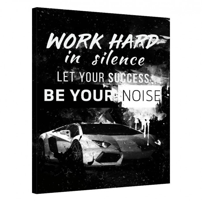 Tablou Canvas, Tablofy, Work hard in silence, let your success be your noise, Printat Digital, 70 &times; 100 cm