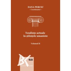 Tendinte actuale in stiintele umaniste (vol. 2) &ndash; Dana Percec (coord.)