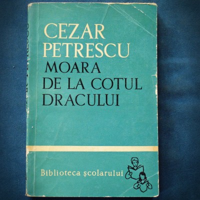 MOARA DE LA COTUL DRACULUI - CEZAR PETRESCU foto
