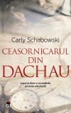 Ceasornicarul din Dachau - Carly Schabowski - RAO