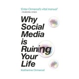 Why Social Media Is Ruining Your Life