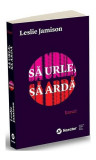 Să urle, să ardă - Paperback brosat - Leslie Jamison - Publica