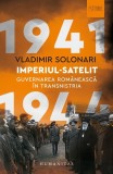 Cumpara ieftin Imperiul-satelit - Paperback - Vladimir Solonari - Humanitas