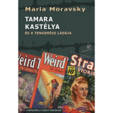 Tamara kast&eacute;lya - &eacute;s a tenger&eacute;sz l&aacute;d&aacute;ja - Maria Moravsky
