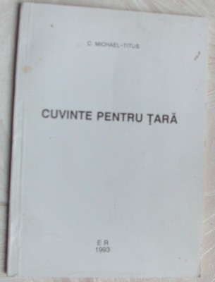 (CONSTANTIN) C. MICHAEL-TITUS: CUVINTE PENTRU TARA (1993) [pref. PAUL ANGHEL] foto