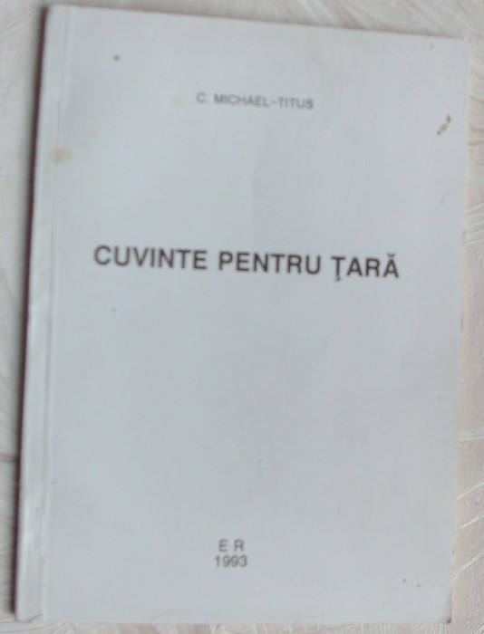 (CONSTANTIN) C. MICHAEL-TITUS: CUVINTE PENTRU TARA (1993) [pref. PAUL ANGHEL]