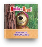 Cumpara ieftin Volumul 6. Masha si Ursul. Acrobatii periculoase