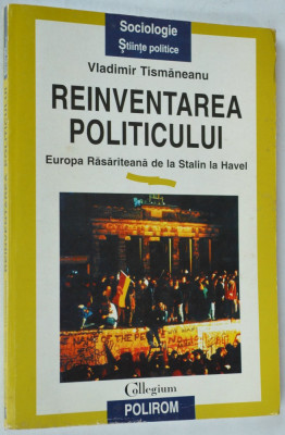 Reinventarea politicului Europa Rasariteana de la Stalin la Havel foto