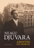 Amintiri din pribegie - Neagu Djuvara - Editura Humanitas