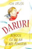 Daruri. Bobocel cu ale lui si alte povestiri - Ion Druta - Cartier