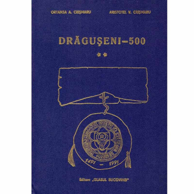 Ortansa A. Crismaru, Aristotel V. Crisamru - Draguseni - 500 - Un semn al permanentei - Monografie - 132864 foto