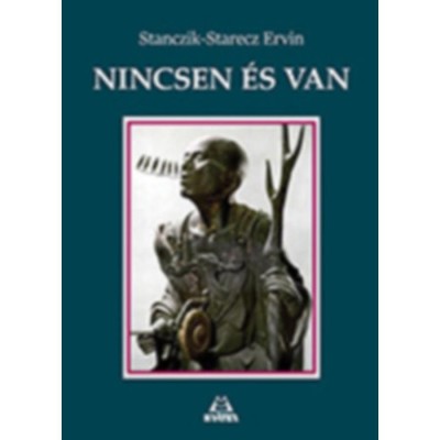 Nincsen &amp;eacute;s van - Stanczik-Starecz Ervin foto