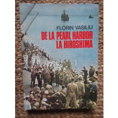 Florin Vasiliu - De la Pearl Harbor la Hiroshima