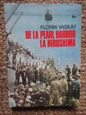 Florin Vasiliu - De la Pearl Harbor la Hiroshima foto