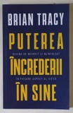 PUTEREA INCREDERII IN SINE , DEVINO DE NEOPRIT SI NEINFRICAT IN FIECARE ASPECT AL VIETII de BRIAN TRACY , 2022