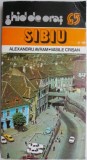 Sibiu: Ghid de Oras - Alexandru Avram, Vasile Crisan. Ghid turistic Sibiu
