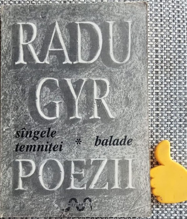 Poezii, vol. 1 Sangele temnitei. Balade Radu Gyr