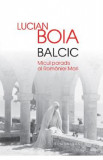 Balcic. Micul paradis al Romaniei Mari - Lucian Boia