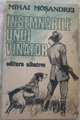 MIHAI MOSANDREI - INSEMNARILE UNUI VANATOR (1985) foto