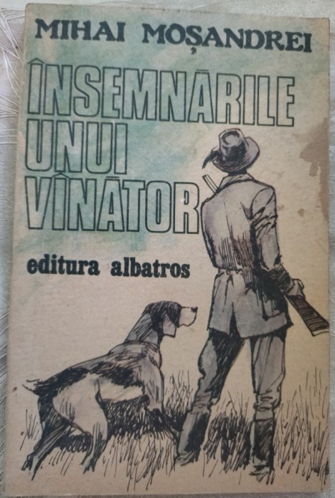 MIHAI MOSANDREI - INSEMNARILE UNUI VANATOR (1985)