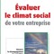 Evaluer le climat social de votre entreprise: Mesurer le d