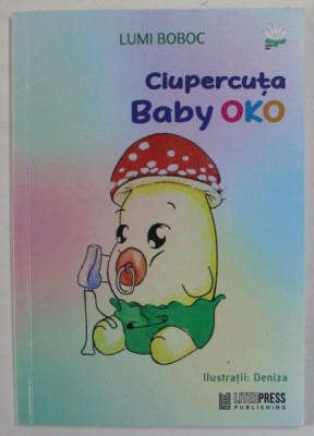 CIUPERCUTA BABY OKO de LUMI BOBOC , ilustratiii DENIZA , 2021 foto