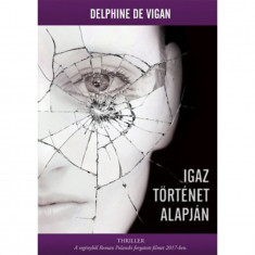 Igaz történet alapján - Delphine De Vigan