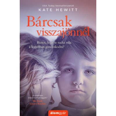 B&amp;aacute;rcsak visszaj&amp;ouml;nn&amp;eacute;l - Kate Hewitt foto