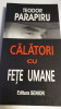 Calatori cu fete umane, Teodor Parapiru, 2006, 370 pagini