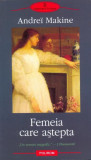 Femeia care aştepta - Paperback brosat - Andre&iuml; Makine - Polirom